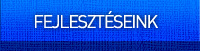 Fejlesztéseink